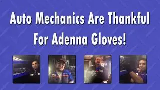 Auto mechanics are fans of Adenna gloves.